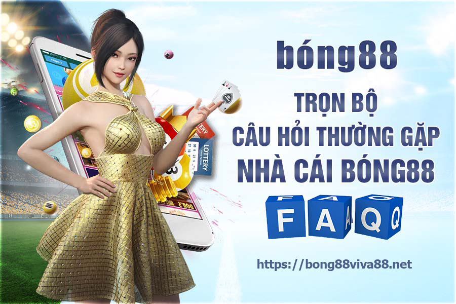 Câu Hỏi Thường Gặp về nhà cái Bong88 Viva88